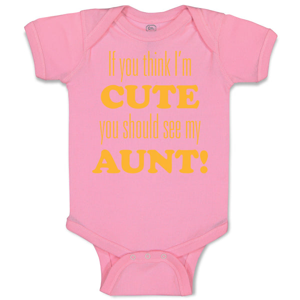 Baby Clothes If You Think I'M Cute You Should See My Aunt Funny Style F Cotton