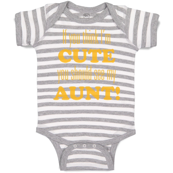 Baby Clothes If You Think I'M Cute You Should See My Aunt Funny Style F Cotton