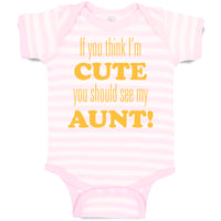 Baby Clothes If You Think I'M Cute You Should See My Aunt Funny Style F Cotton