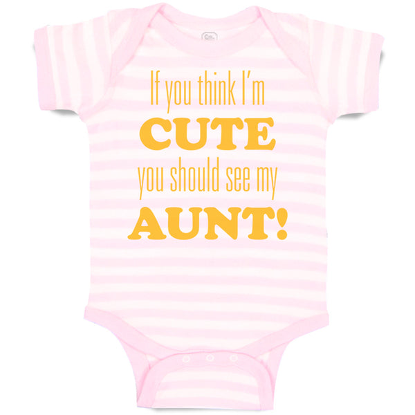 Baby Clothes If You Think I'M Cute You Should See My Aunt Funny Style F Cotton