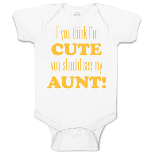 Baby Clothes If You Think I'M Cute You Should See My Aunt Funny Style F Cotton