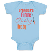 Baby Clothes Grandpa's Future Fishing Buddy Grandpa Grandfather Baby Bodysuits