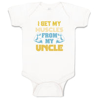 Baby Clothes I Get My Muscles from My Uncle A Family & Friends Uncle Cotton