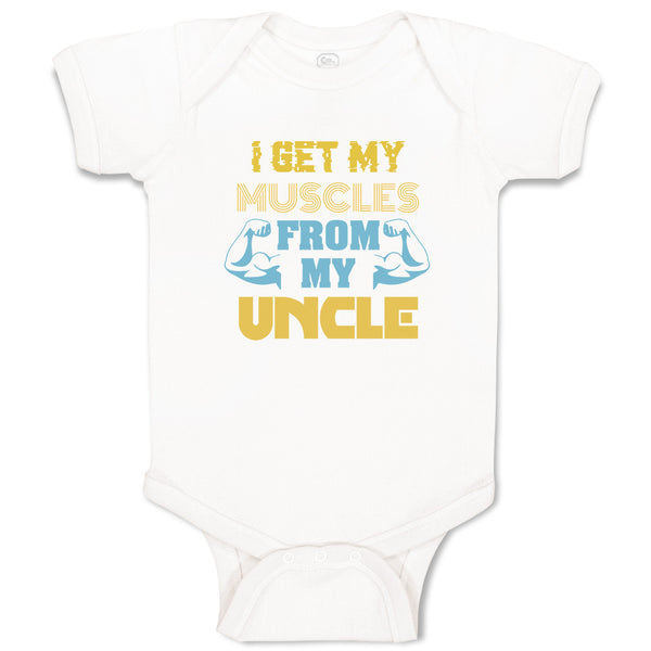 Baby Clothes I Get My Muscles from My Uncle A Family & Friends Uncle Cotton