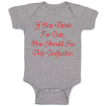 Baby Clothes If You Think I'M Cute You Should See My Godfather Baby Bodysuits