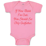 Baby Clothes If You Think I'M Cute You Should See My Godfather Baby Bodysuits