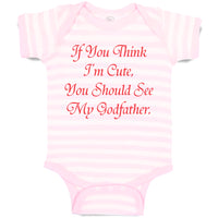 Baby Clothes If You Think I'M Cute You Should See My Godfather Baby Bodysuits