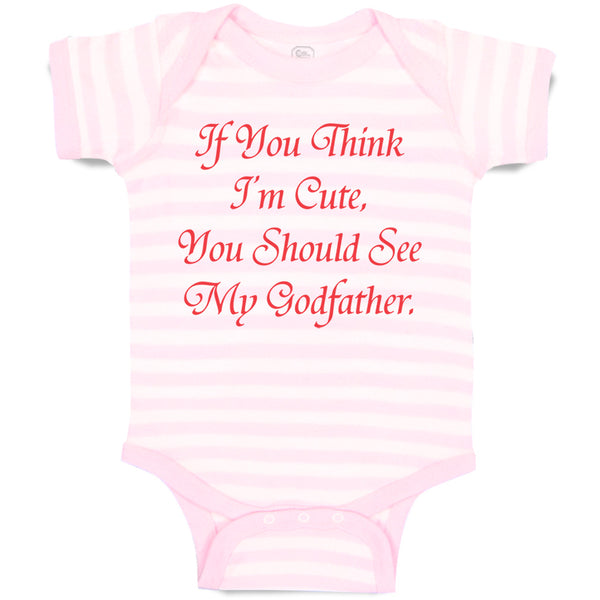 Baby Clothes If You Think I'M Cute You Should See My Godfather Baby Bodysuits