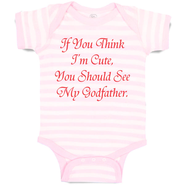 Baby Clothes If You Think I'M Cute You Should See My Godfather Baby Bodysuits