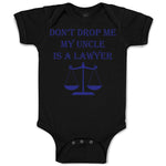 Baby Clothes Don'T Drop Me My Uncle Is A Lawyer Dad Father's Day Baby Bodysuits