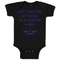Baby Clothes Don'T Drop Me My Uncle Is A Lawyer Dad Father's Day Baby Bodysuits