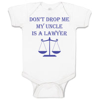 Baby Clothes Don'T Drop Me My Uncle Is A Lawyer Dad Father's Day Baby Bodysuits