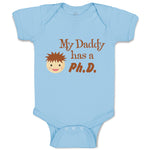 Baby Clothes My Daddy Has A Phd Scientist Doctor Dad Father's Day Baby Bodysuits
