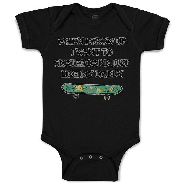 Baby Clothes When I Grow up I Want to Skateboard Just like My Daddy Cotton
