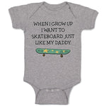 Baby Clothes When I Grow up I Want to Skateboard Just like My Daddy Cotton