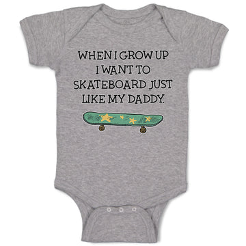 Baby Clothes When I Grow up I Want to Skateboard Just like My Daddy Cotton