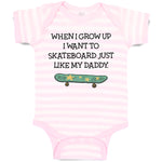 Baby Clothes When I Grow up I Want to Skateboard Just like My Daddy Cotton