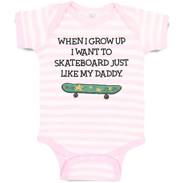 Baby Clothes When I Grow up I Want to Skateboard Just like My Daddy Cotton