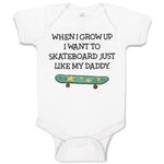 Baby Clothes When I Grow up I Want to Skateboard Just like My Daddy Cotton