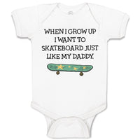 Baby Clothes When I Grow up I Want to Skateboard Just like My Daddy Cotton