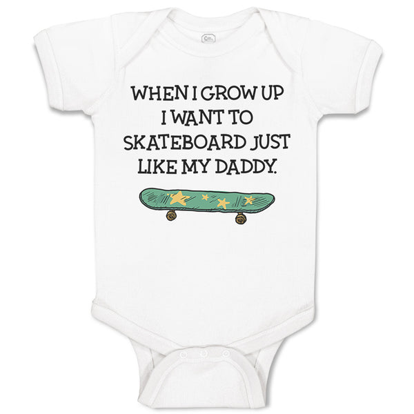 Baby Clothes When I Grow up I Want to Skateboard Just like My Daddy Cotton