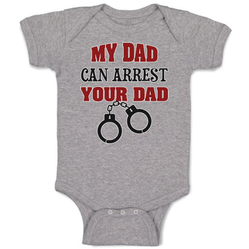 Baby Clothes My Dad Can Arrest Your Dad Police Cop Law Enforcement Cotton