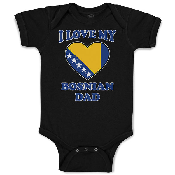 Baby Clothes I Love My Bosnian Dad Father's Day Baby Bodysuits Boy & Girl Cotton