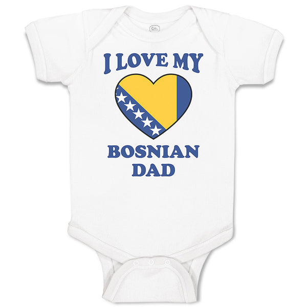 Baby Clothes I Love My Bosnian Dad Father's Day Baby Bodysuits Boy & Girl Cotton