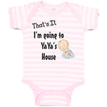 Baby Clothes That's It I'M Going Ti Yaya's House Grandmother Grandma Cotton