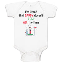 Baby Clothes I'M Proof That Daddy Doesn'T Golf All The Time Dad Father's Day