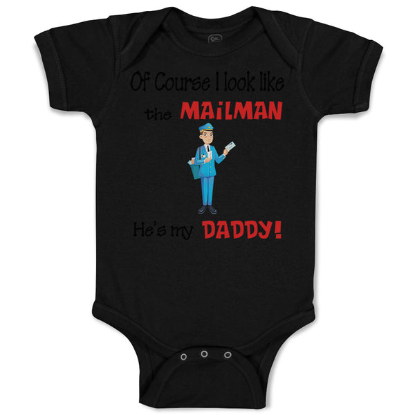 Baby Clothes Of Course I Look like The Mailman He's My Daddy Baby Bodysuits
