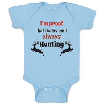 Baby Clothes I'M Proof That Daddy Isn'T Always Hunting Dad Father's Day Style B