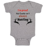 I'M Proof That Daddy Isn'T Always Hunting Dad Father's Day Style B