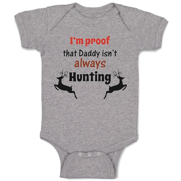 I'M Proof That Daddy Isn'T Always Hunting Dad Father's Day Style B