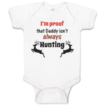 Baby Clothes I'M Proof That Daddy Isn'T Always Hunting Dad Father's Day Style B