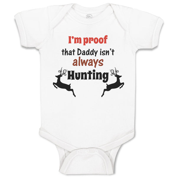 Baby Clothes I'M Proof That Daddy Isn'T Always Hunting Dad Father's Day Style B