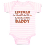 Baby Clothes Lineman His Official Title Just Call Him Daddy Dad Father's Day