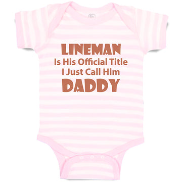 Baby Clothes Lineman His Official Title Just Call Him Daddy Dad Father's Day