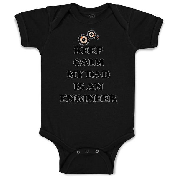 Baby Clothes Keep Calm My Dad Is An Engineer Dad Father's Day Baby Bodysuits