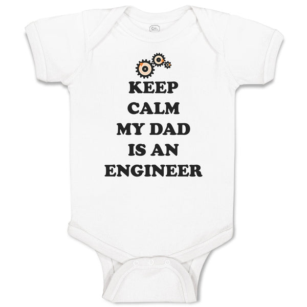 Baby Clothes Keep Calm My Dad Is An Engineer Dad Father's Day Baby Bodysuits