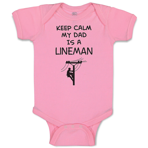 Baby Clothes Keep Calm My Dad Is A Lineman Dad Father's Day Baby Bodysuits