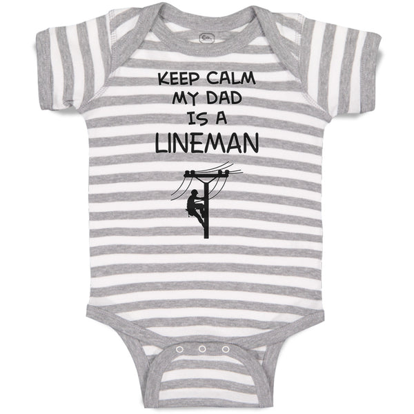 Baby Clothes Keep Calm My Dad Is A Lineman Dad Father's Day Baby Bodysuits