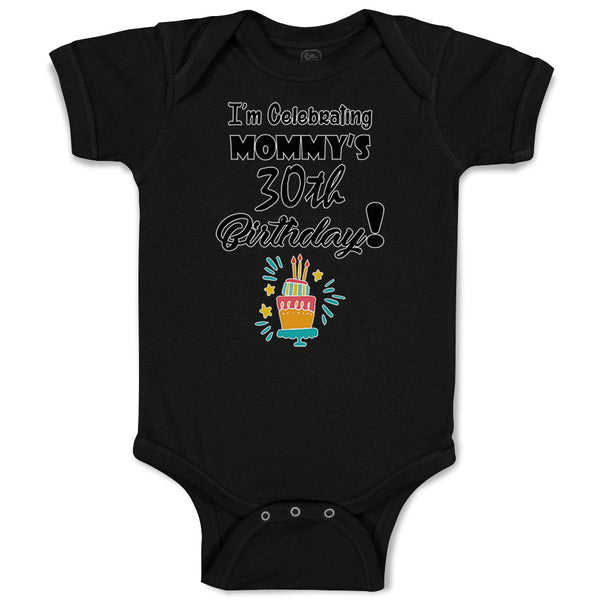 Baby Clothes I'M Celebrating My Mommy's 30Th Birthday Mom Mothers Baby Bodysuits
