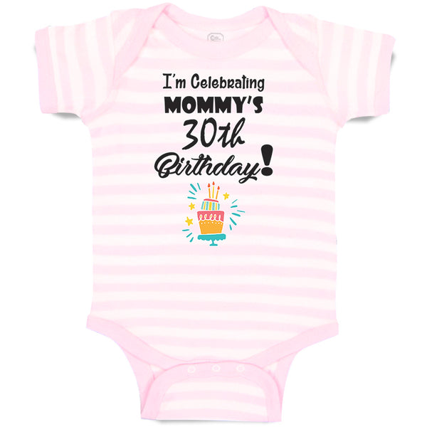 Baby Clothes I'M Celebrating My Mommy's 30Th Birthday Mom Mothers Baby Bodysuits