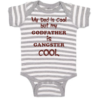 Baby Clothes My Dad Is Cool but My Godfather Is Gangster Cool B Baby Bodysuits