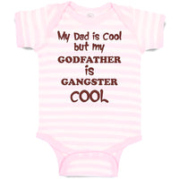 Baby Clothes My Dad Is Cool but My Godfather Is Gangster Cool B Baby Bodysuits