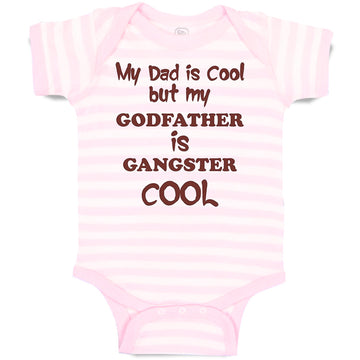 Baby Clothes My Dad Is Cool but My Godfather Is Gangster Cool B Baby Bodysuits