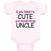 Baby Clothes If You Think I'M Cute You Should See My Uncle Funny Style E Cotton