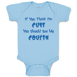 Baby Clothes If You Think I'M Cute You Should See My Cousin Announcement Cotton
