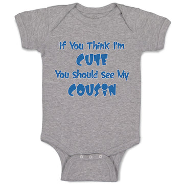 Baby Clothes If You Think I'M Cute You Should See My Cousin Announcement Cotton